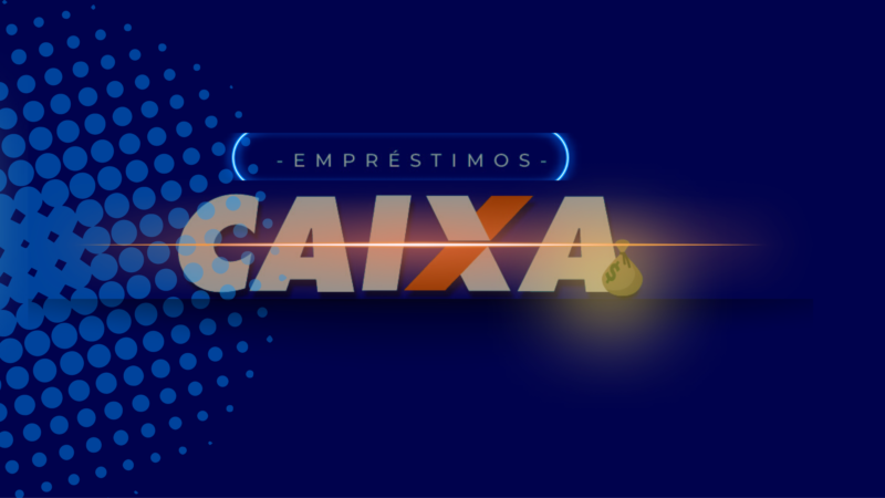 EMPRÉSTIMO CONSIGNADO DA CAIXA